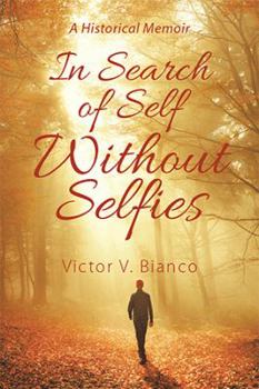 In Search of Self Without Selfies: A Historical Memoir