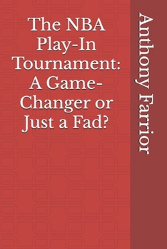 Paperback The NBA Play-In Tournament: A Game-Changer or Just a Fad? Book