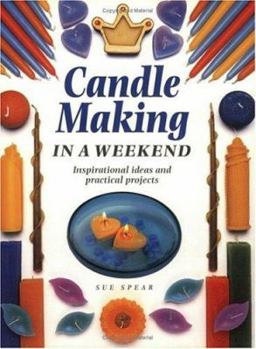 Paperback Candle Making in a Weekend: Inspirational Ideas and Practical Projects Book