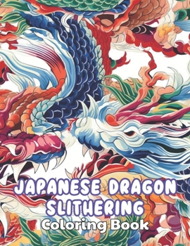 Paperback Japanese Dragon Slithering Coloring Book: 100+ New Designs for All Ages Book