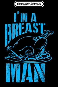 Composition Notebook: Breast Man funny turkey day thanksgiving plate dinner gift  Journal/Notebook Blank Lined Ruled 6x9 100 Pages