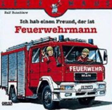 Paperback Ich hab einen Freund, der ist Feuerwehrmann [German] Book