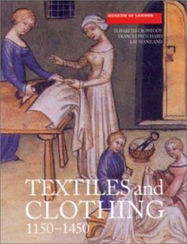 Textiles and Clothing, c.1150-1450 (Medieval Finds from Excavations in London) (Medieval Finds from Excavations in London)