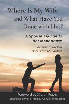 Paperback Where Is My Wife and What Have You Done with Her?: A Spouse's Guide to Her Menopause Book