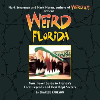 Weird Florida (Weird) - Book  of the Weird Travel Guides