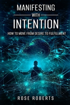 Paperback Manifesting With Intention: How to Move From Desire to Fulfillment Book