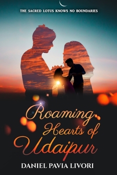 Paperback Roaming Hearts of Udaipur: The Sacred Lotus knows no Boundaries Book