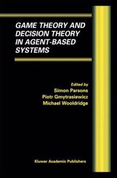 Paperback Game Theory and Decision Theory in Agent-Based Systems Book