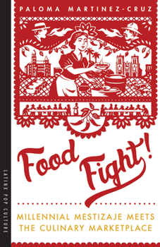 Paperback Food Fight!: Millennial Mestizaje Meets the Culinary Marketplace Book