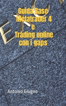 Paperback Guida Base - Metatrader 4 e Trading online con i gaps [Italian] Book