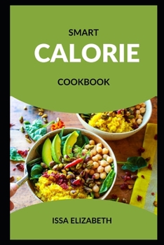 Paperback Smart Calorie Cookbook: The Essential And Effective Calorie Cookbook Book