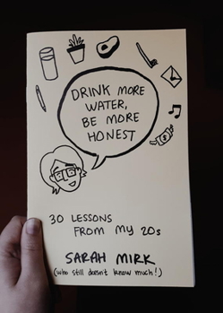Paperback Drink More Water - Be More Honest: 30 Lessons from My 20s Book