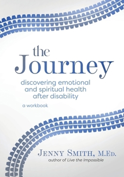 Paperback The Journey: Discovering Emotional and Spiritual Health after Disability Book