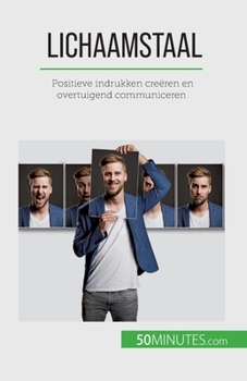 Paperback Lichaamstaal: Positieve indrukken creëren en overtuigend communiceren [Dutch] Book