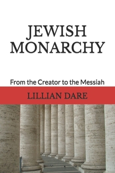 Paperback Jewish Monarchy: From the Creator to the Messiah Book