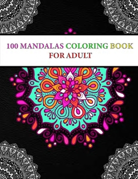 100 Mandala Coloring Book for Adult: Mandala Designs for Adults Relaxation