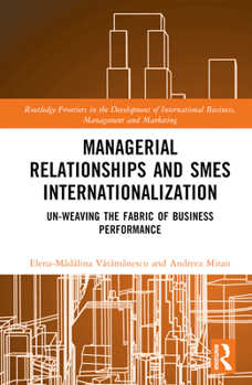 Hardcover Managerial Relationships and SMEs Internationalization: Un-weaving the Fabric of Business Performance Book
