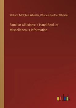Paperback Familiar Allusions: a Hand-Book of Miscellaneous Information Book