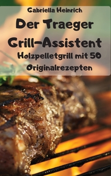 Hardcover Der Traeger Grill-Assistent [German] Book