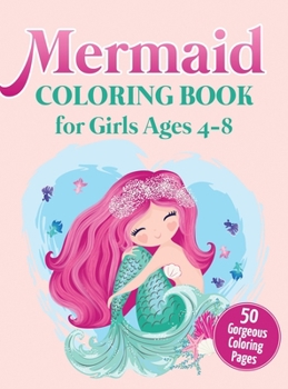 Mermaid Coloring Book for Girls Ages 4-8 : 50 Gorgeous Coloring Pages (Hardcover)