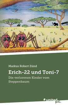 Paperback Erich-22 und Toni-7: Die verlorenen Kinder vom Steppenbaum [German] Book