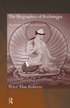Paperback The Biographies of Rechungpa: The Evolution of a Tibetan Hagiography Book
