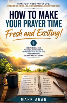 Paperback How to Make Your Prayer Time Fresh & Exciting! Book