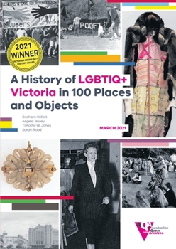 Paperback A History of LGBTIQ+ Victoria in 100 Places and Objects Book