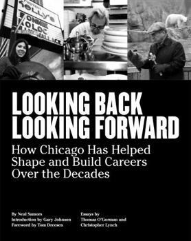 Paperback Looking Back/Looking Forward: How Chicago Helped Shape and Build Careers Over the Decades Book