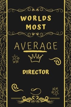 Paperback Worlds Most Average Director: Perfect Gag Gift For An Average Director Who Deserves This Award! - Blank Lined Notebook Journal - 120 Pages 6 x 9 For Book