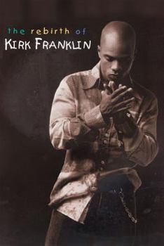 Paperback The Rebirth of Kirk Franklin Book