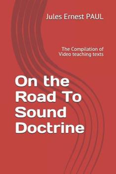 Paperback On the Road to Sound Doctrine: The Compilation of Video Teaching Texts Book