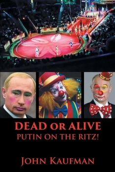 Paperback Dead or Alive Putin on the Ritz!: Book 3 of the Mel Dread Series Book