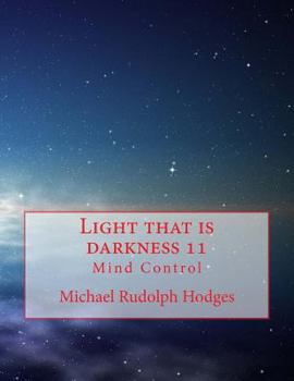 Light that is darkness 11: Mind Control