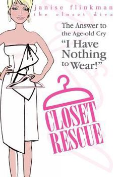 Paperback Closet Rescue: The Answer to the Age-old Cry "I Have Nothing to Wear!" Book