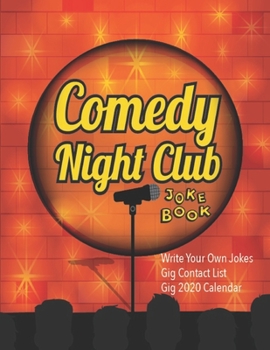 Comedy Night Club: Comedian Joke Book | Write Your Own Jokes | Gig Contact List | 2020 Gig Calendar | 8.5 x 11 Inch Notebook