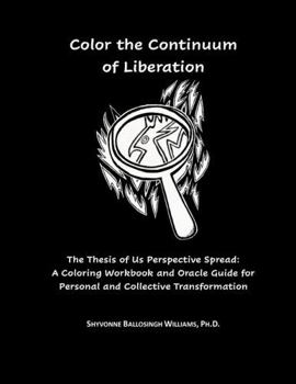Color the Continuum of Liberation: The Perspective Spread: A Coloring Workbook and Oracle Guide for Personal and Collective Transformation