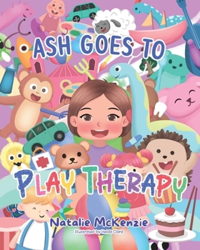 Paperback Ash Goes to Play Therapy Book