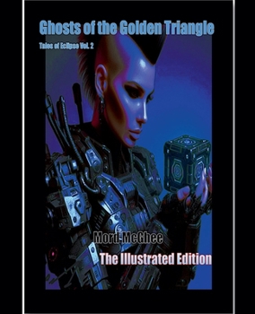 Ghosts of the Golden Triangle: The Illustrated Edition (Tales of Eclipse: Illustrated)