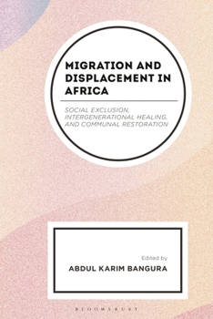 Hardcover Migration and Displacement in Africa: Social Exclusion, Intergenerational Healing, and Communal Restoration Book