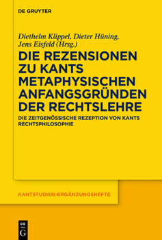 Hardcover Die Rezensionen Zu Kants Metaphysischen Anfangsgründen Der Rechtslehre: Die Zeitgenössische Rezeption Von Kants Rechtsphilosophie [German] Book