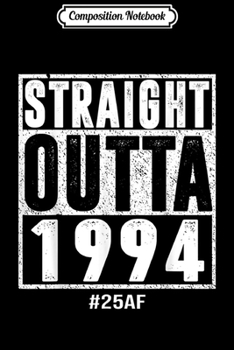 Paperback Composition Notebook: Straight Outta 1994 25th alone forever Journal/Notebook Blank Lined Ruled 6x9 100 Pages Book