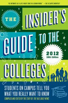 Paperback The Insider's Guide to the Colleges, 2012: Students on Campus Tell You What You Really Want to Know, 38th Edition Book