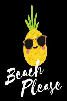 Paperback Beach Please: Funny Pineapple Tropical Vacation Gift Notebook Book
