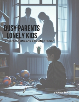 Paperback Busy Parents Lonely Kids Understanding and Bridging the Gap Book