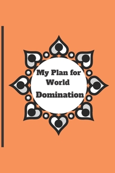 Paperback My Plan for World Domination: 120 pages notebook with matte cover .different designs with different colors Book