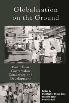 Paperback Globalization on the Ground: Postbellum Guatemalan Democracy and Development Book