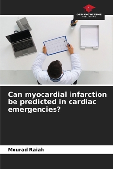 Paperback Can myocardial infarction be predicted in cardiac emergencies? Book