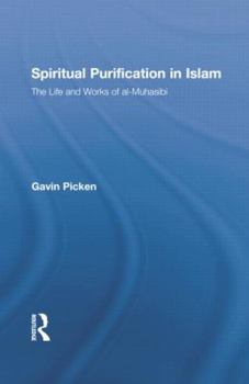 Spiritual Purification in Islam: The Life and Works of Al-Muhasibi
