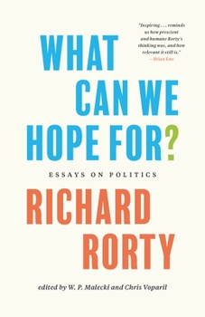 Hardcover What Can We Hope For?: Essays on Politics Book